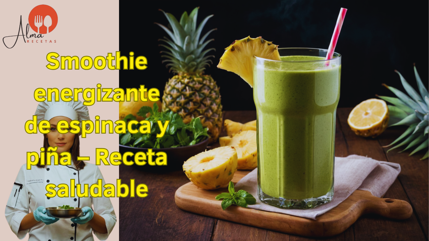 Smoothie energizante de espinaca y piña – Receta saludable